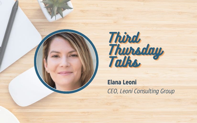 Elana Leoni, CEO of Leoni Consulting Group, featured in Third Thursday Talks.