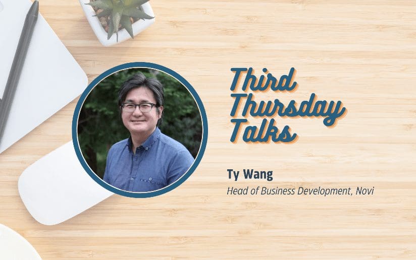 Ty Wang, Head of Business Development at Novi, featured in "Third Thursday Talks.