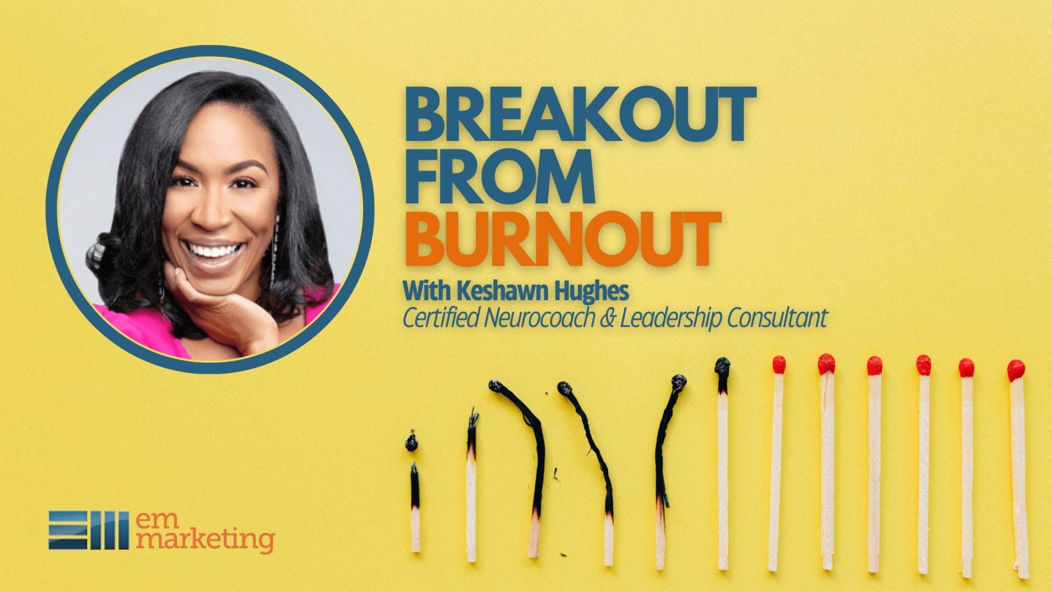 Breakout from Burnout webinar graphic featuring Keshawn Hughes and matches showing stages of burnout.