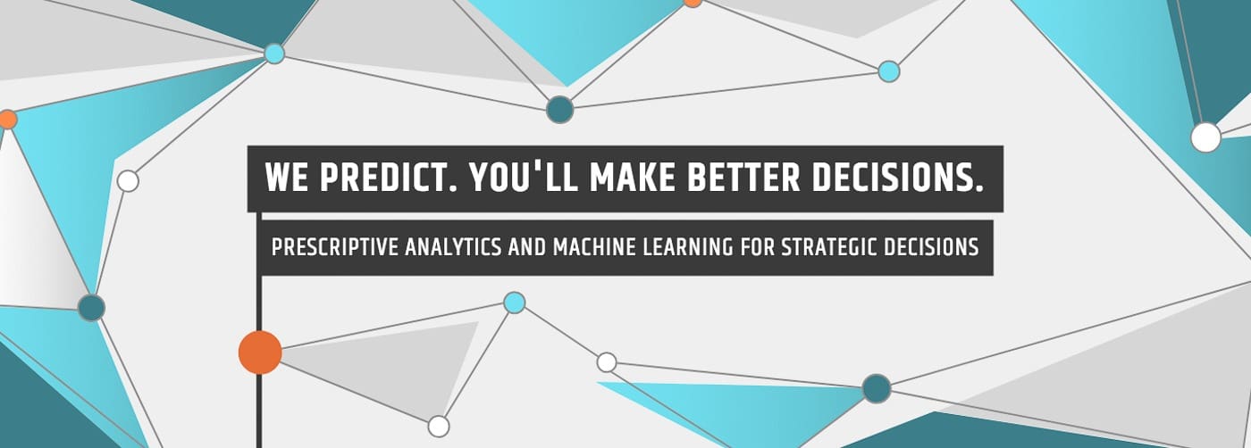 Data analytics: We predict. Youll make better decisions. for strategic decisions using machine learning and prescriptive analytics.