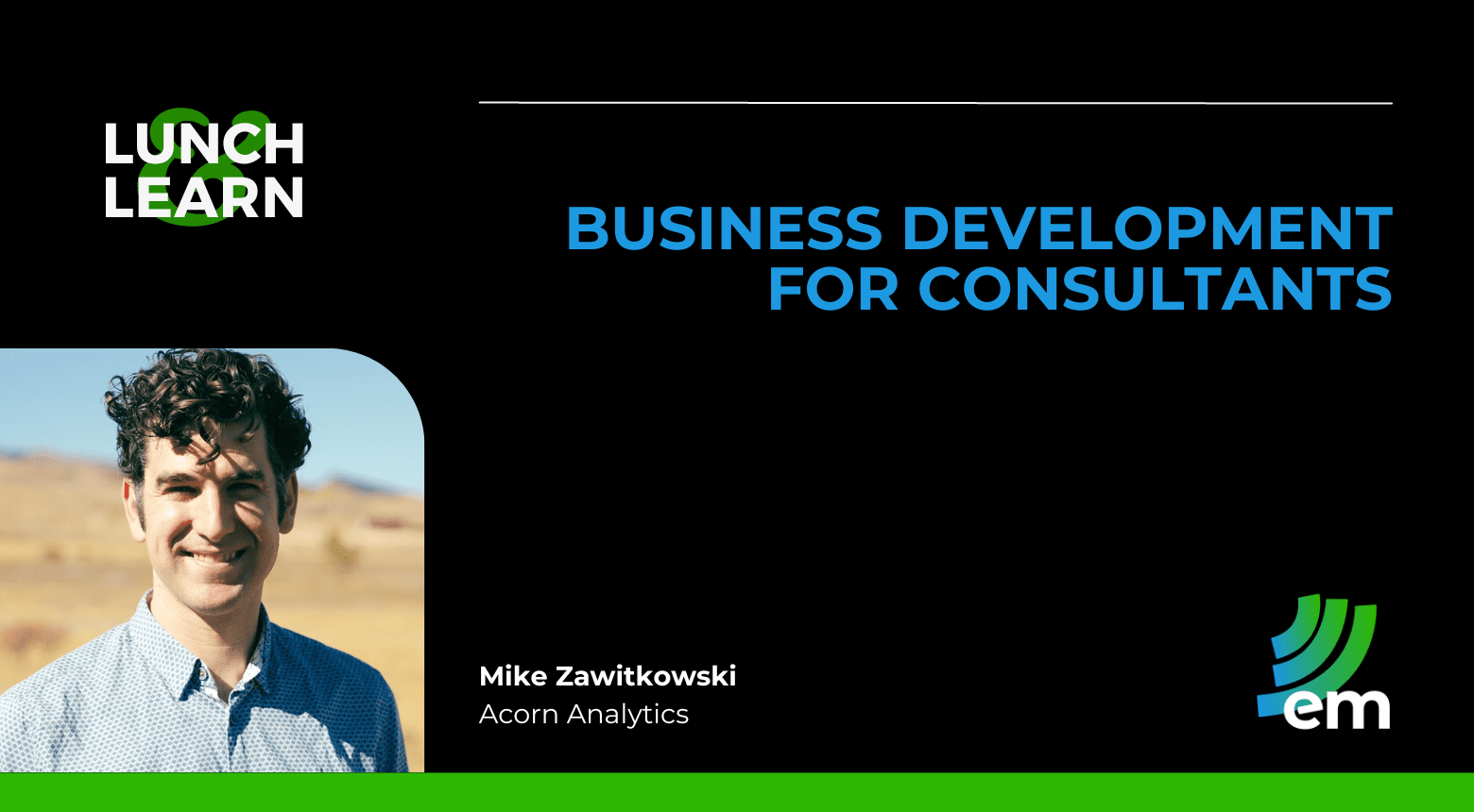 Lunch & Learn: Business Development for Consultants with Mike Zawitkowski of Acorn Analytics