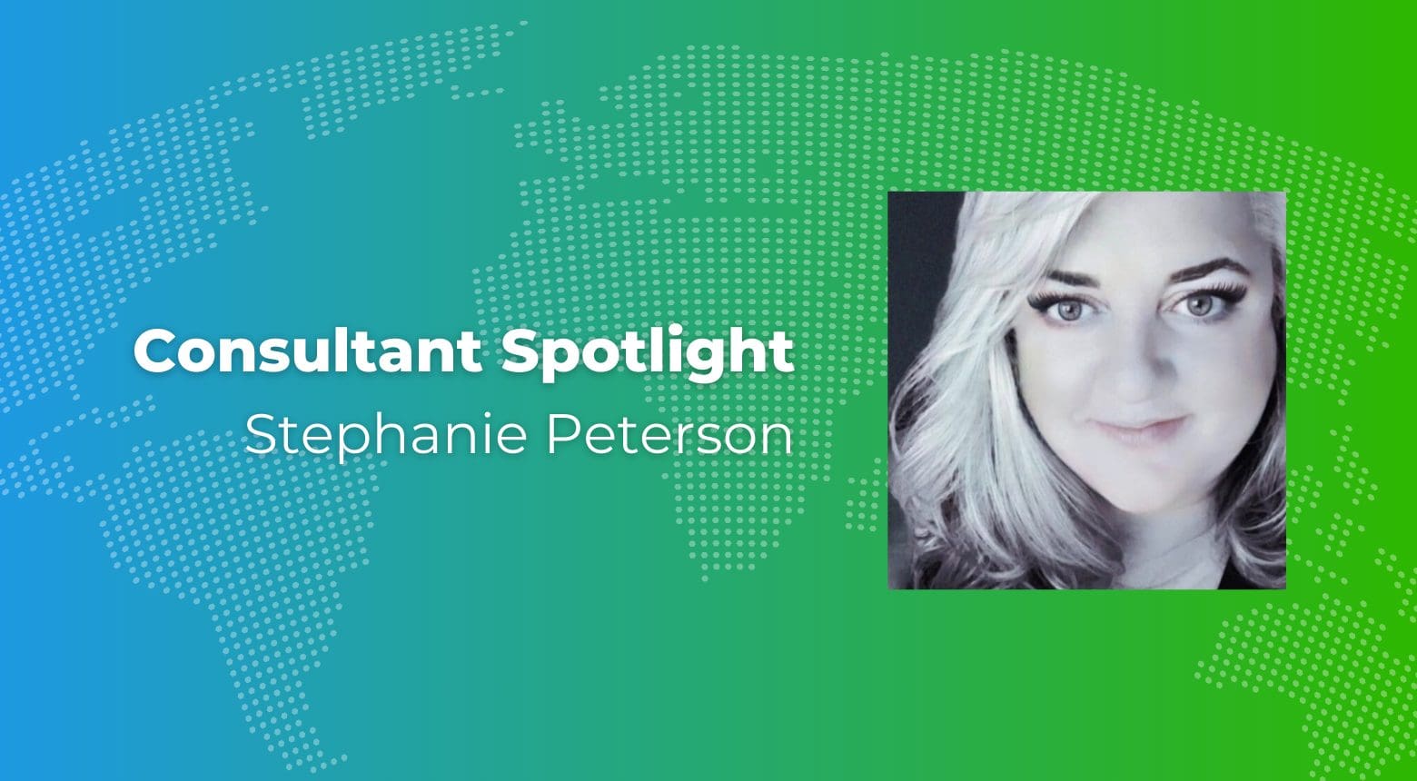Stephanie Peterson, Consultant Spotlight, against a world map background