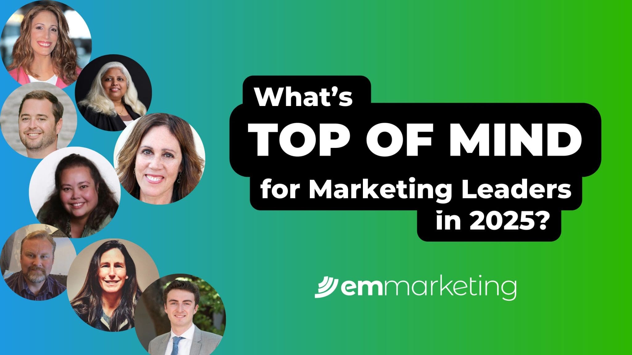 Marketing leaders' insights on future trends, "What's Top of Mind for Marketing Leaders in 2025?