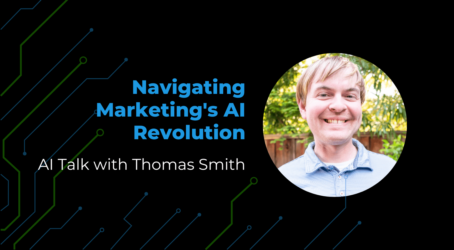 Thomas Smith, AI marketing expert, discusses Navigating Marketings AI Revolution.